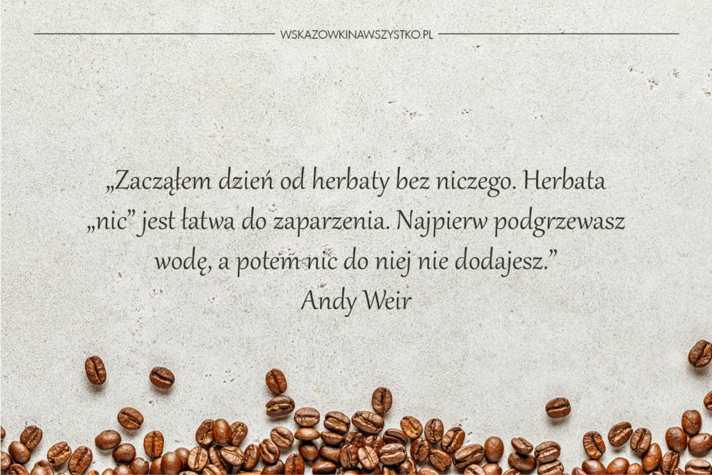 Filozoficzne i poetyckie cytaty o herbacie i kawie 