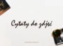 cytaty do zdjęć